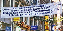 Pickpocket warning banner in Amsterdam. http://www.enjoy-europe.com/home/08-DSCN2791-3.jpg