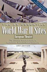 The 25 Essential World War II Sites: European Theater: The Ultimate Traveler's Guide to Battlefields, Monuments, and Museums